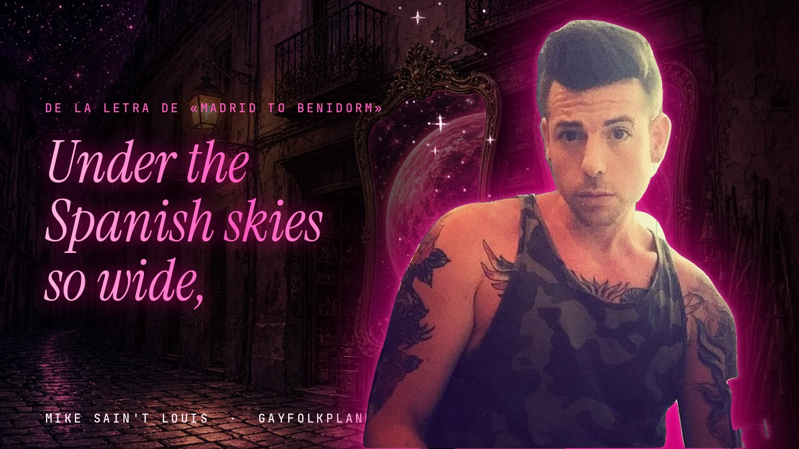 Mike Sain't Louis con camiseta de tirantes de camuflaje y tatuajes en los brazos, en un callejón nocturno de piedra con un espejo dorado, junto al verso «Under the Spanish skies so wide,» de «Madrid to Benidorm»