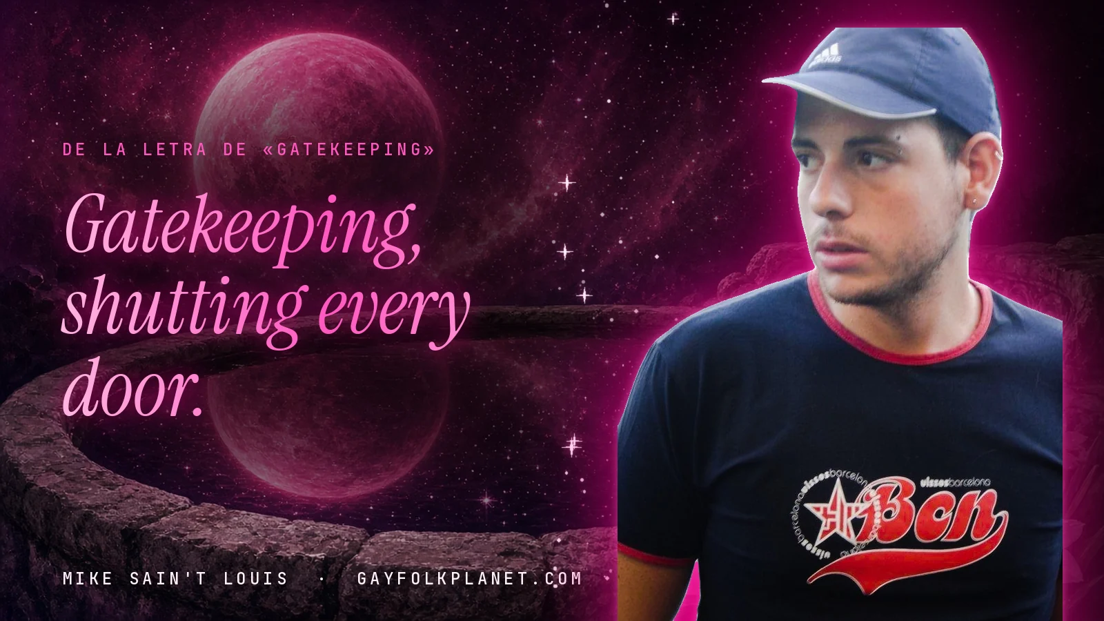 Mike Sain't Louis junto a un brocal de piedra con un planeta rosa reflejado, al lado del verso «Gatekeeping, shutting every door.» de «Gatekeeping»