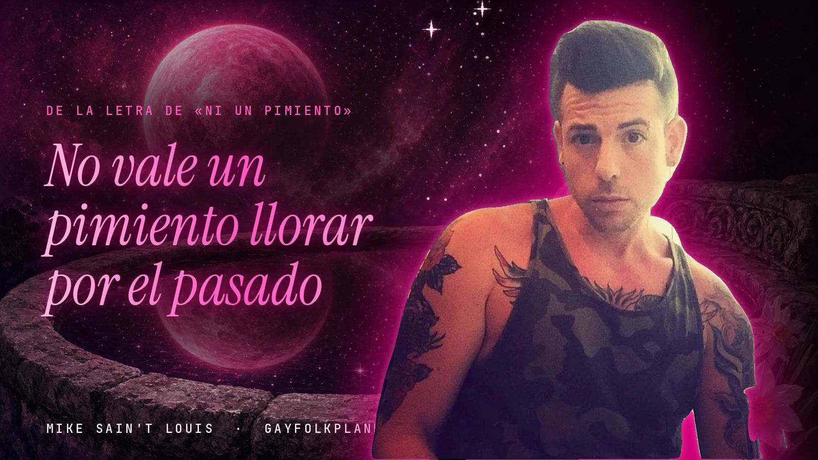 Mike Sain't Louis junto a una fuente que refleja un planeta magenta, con el verso «No vale un pimiento llorar por el pasado» de «Ni un pimiento»