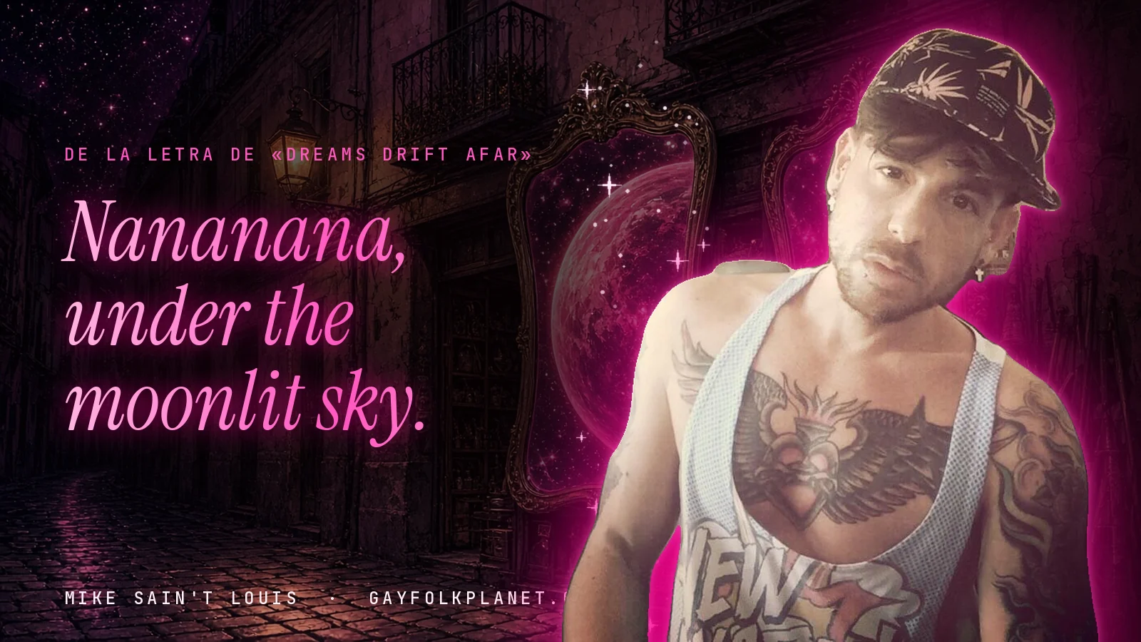 Mike Sain't Louis con gorra estampada y camiseta de tirantes en un callejón nocturno de piedra con un espejo dorado, junto al verso «Nananana, under the moonlit sky.»