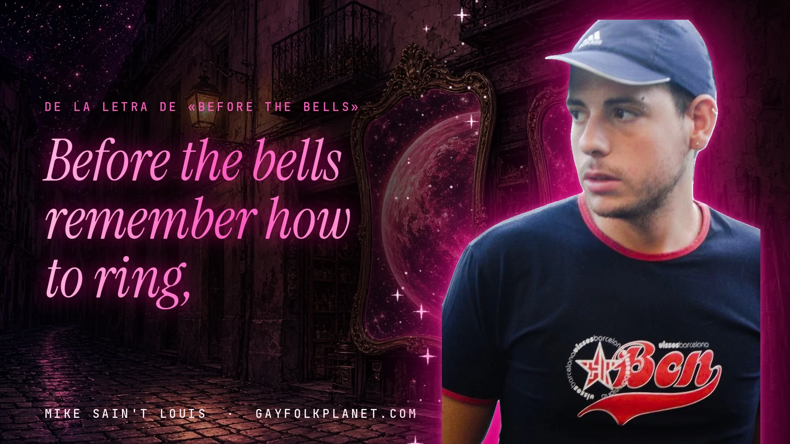 Mike Sain't Louis con gorra azul y camiseta negra con letras rojas, en un callejón nocturno de piedra con un espejo dorado, junto al verso «Before the bells remember how to ring,» de «Before the Bells»
