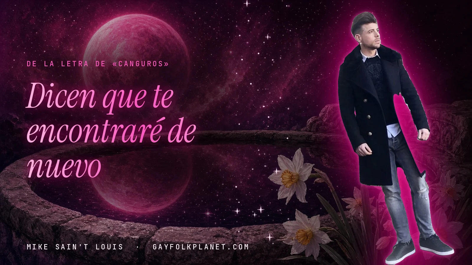 Mike Sain't Louis de cuerpo entero con abrigo negro largo y vaqueros, junto a una fuente de piedra que refleja un planeta rosa, con el verso «Dicen que te encontraré de nuevo»