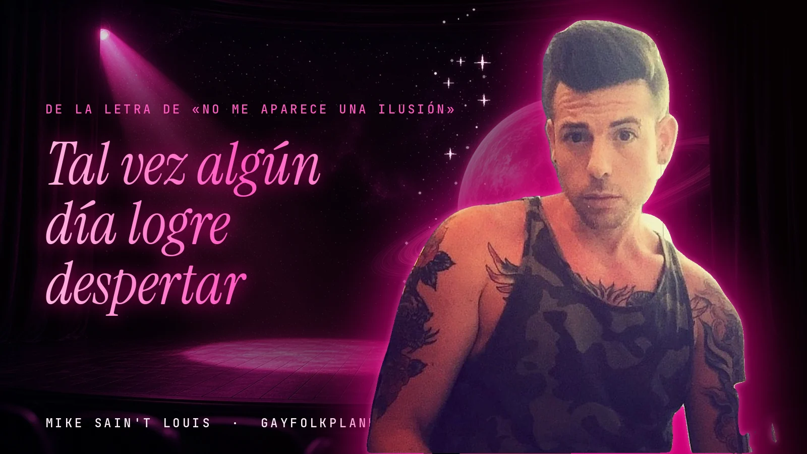 Mike Sain't Louis con camiseta de tirantes ante un escenario con foco rosa, junto al verso «Tal vez algún día logre despertar» de «No me aparece una ilusión»
