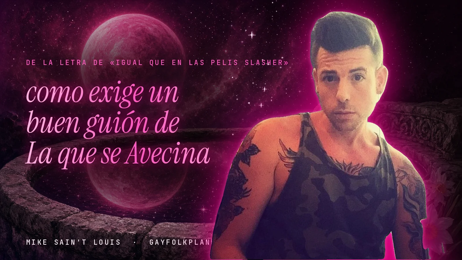 Mike Sain't Louis junto a una fuente que refleja un planeta magenta, con el verso «como exige un buen guión de La que se Avecina» de «Igual que en las pelis slasher»