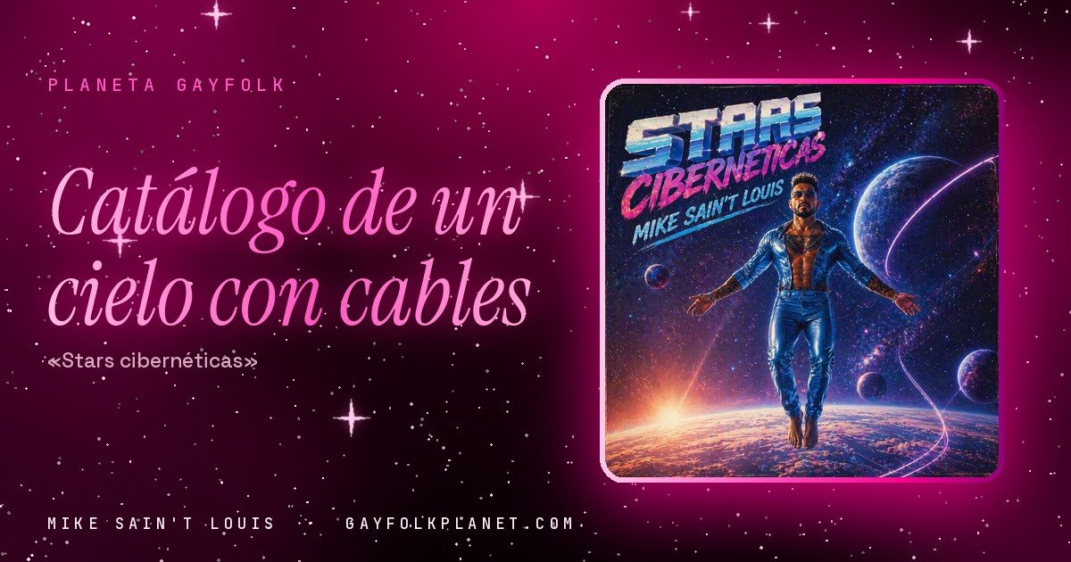 Portada de «Stars cibernéticas», canción de Mike Sain't Louis: un hombre descalzo y con gafas de sol flota con los brazos abiertos sobre la Tierra, con un conjunto azul metalizado y la camisa abierta, entre planetas, estrellas y estelas de neón rosa; el título en letras cromadas de estilo ochentero